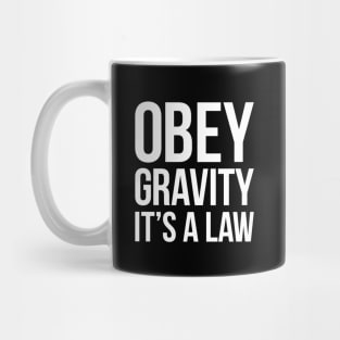Funny Science Obey Gravity It's The Law T-shirt Mug